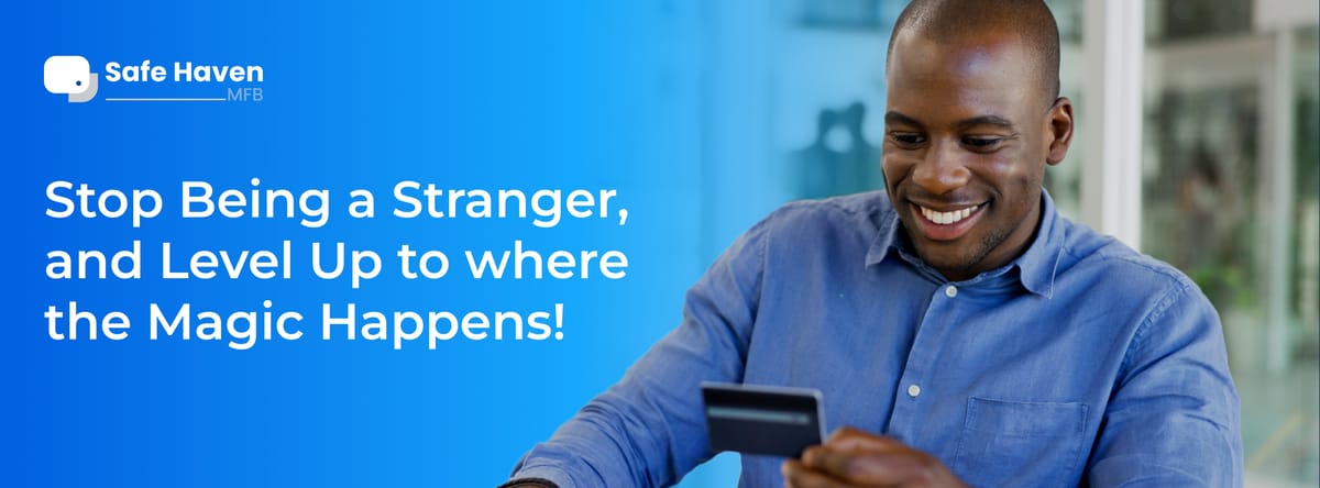 Stop Being a Stranger, and Level Up to Where the Magic Happens!
