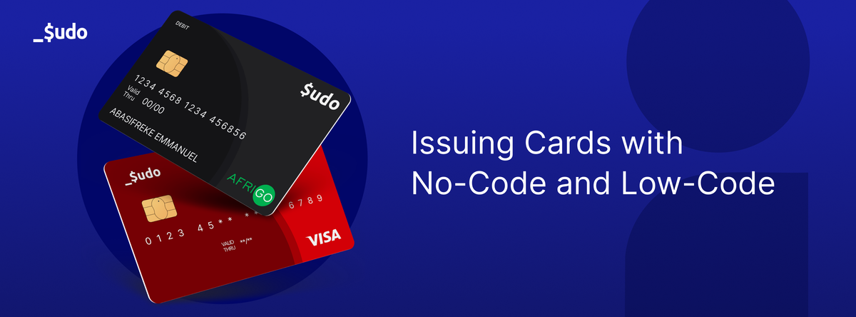Issuing Cards with No-Code and Low-Code