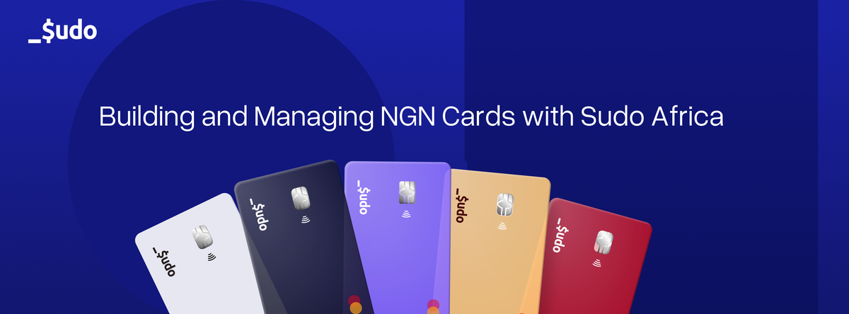 Building and Managing NGN Cards with Sudo Africa