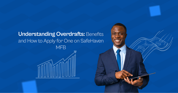 Understanding Overdrafts: Benefits and How to Apply for one on SafeHaven MFB