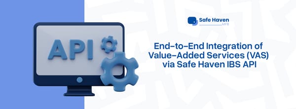 End-to-End Integration of Value-Added Services (VAS) via Safe Haven IBS API